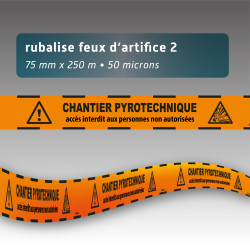 Rubalise orange feu d'artifice "chantier pyrotechnique interdit aux personnes non autorisées " 75mm*250m
